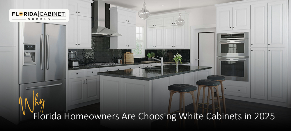 Why Florida Homeowners Are Choosing White Cabinets in 2025