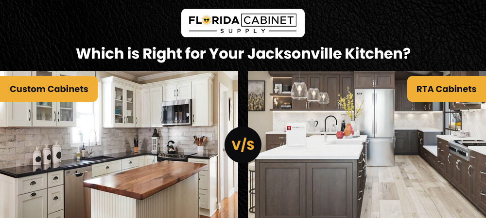 Custom Cabinets vs. RTA Cabinets: Which is Right for Your Jacksonville Kitchen?