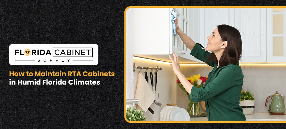 How to Keep RTA Cabinets Beautiful in Florida’s Humidity